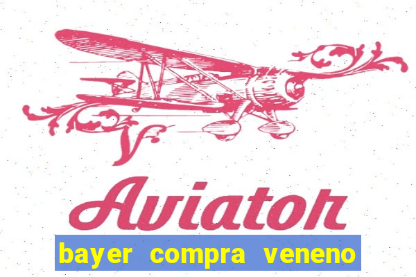 bayer compra veneno de cobra